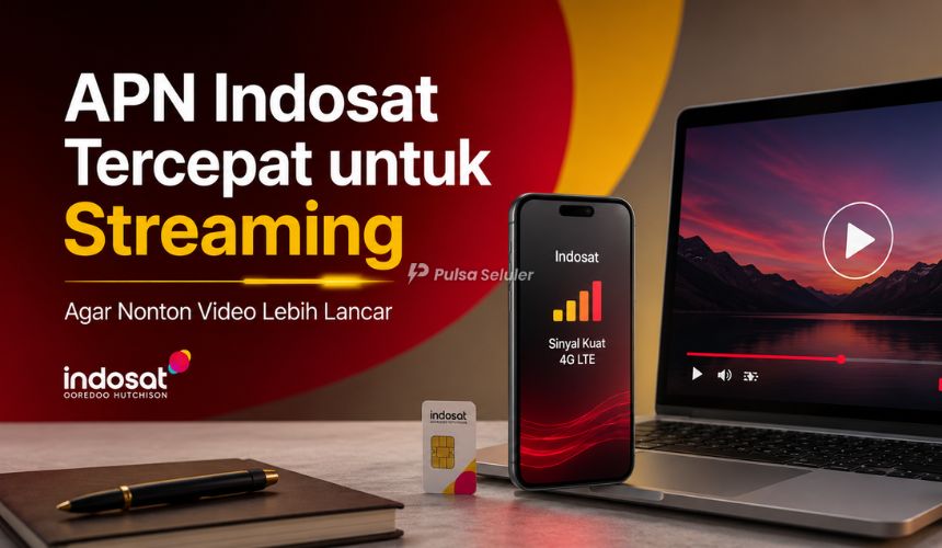 APN Indosat Tercepat untuk Streaming