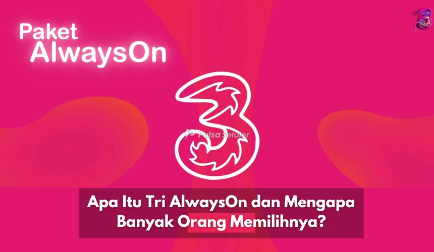 Apa Itu Tri AlwaysOn dan Mengapa Banyak Orang Memilihnya