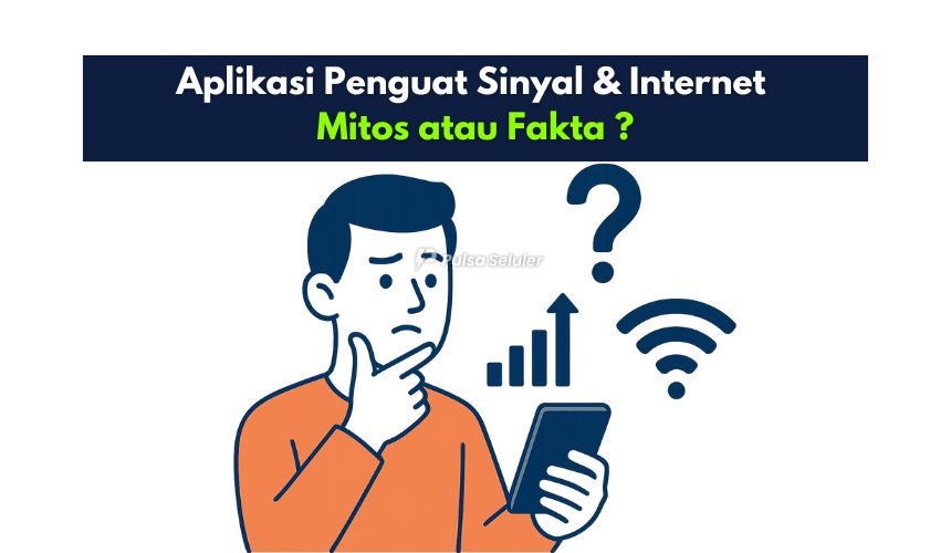 Aplikasi Penguat Sinyal & Internet Mitos atau Fakta ?