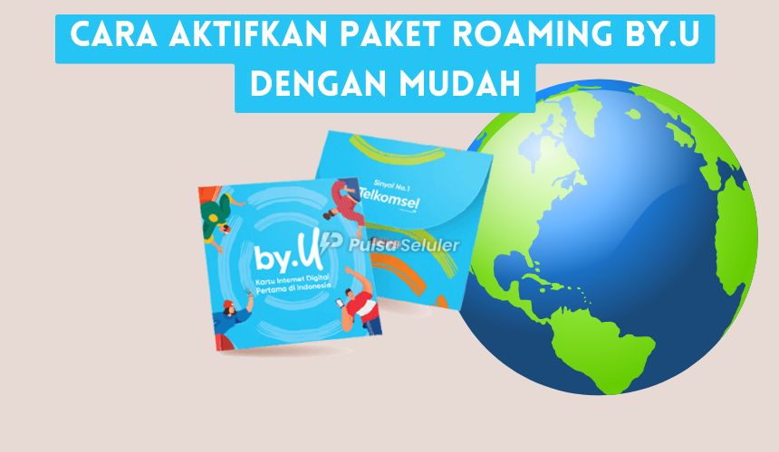 Cara Aktifkan Paket Roaming by.U dengan Mudah