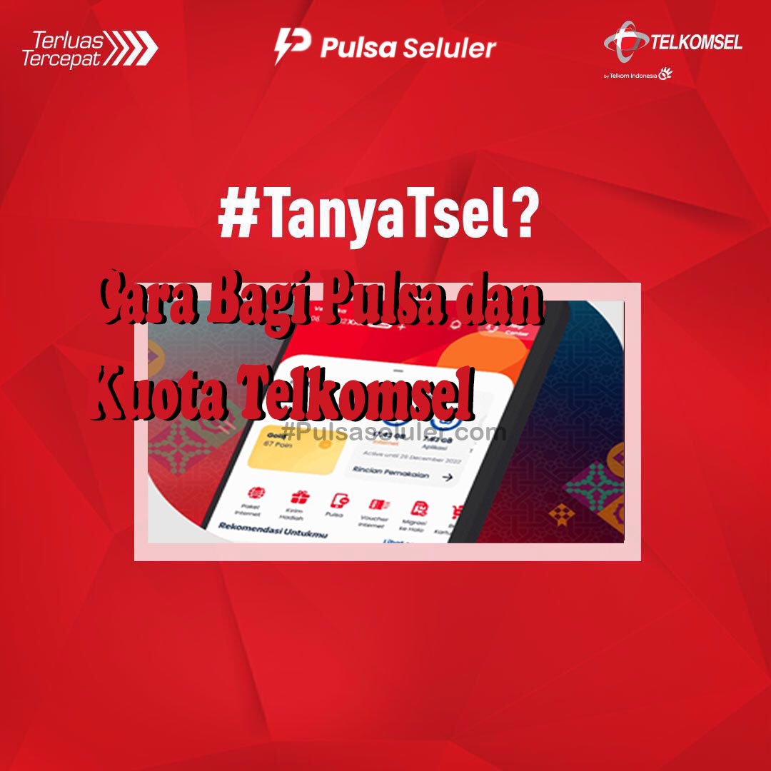 Cara Bagi Pulsa dan Kuota Telkomsel