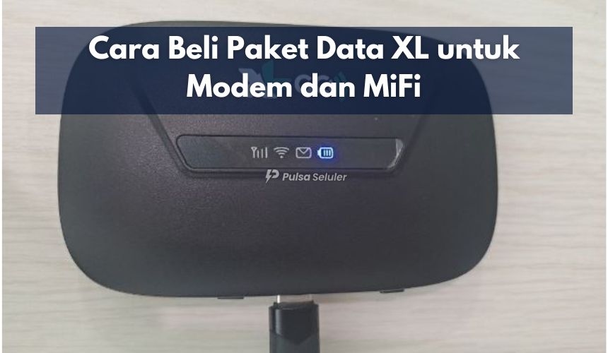 Cara Beli Paket Data XL untuk Modem dan MiFi