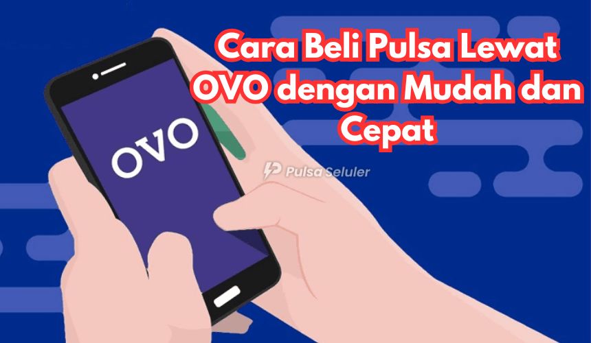 Cara Beli Pulsa Lewat OVO dengan Mudah dan Cepat