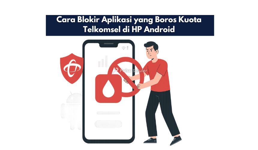 Cara Blokir Aplikasi yang Boros Kuota Telkomsel di HP Android