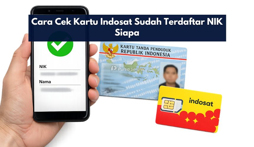 Cara Cek Kartu Indosat Sudah Terdaftar NIK Siapa