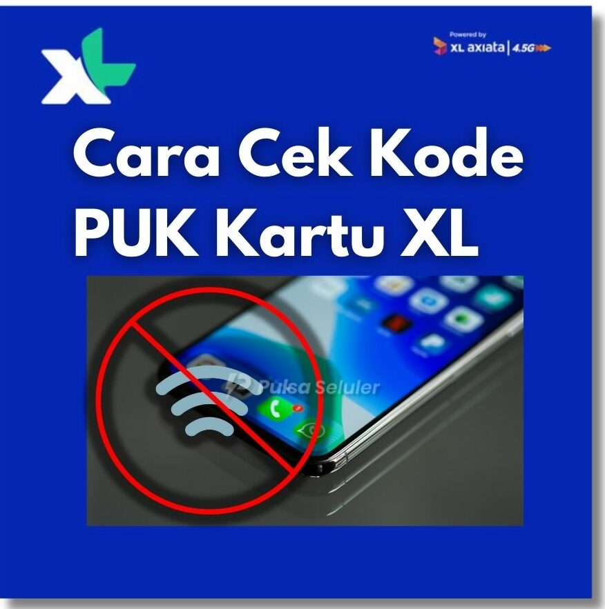 Cara Cek Kode PUK Kartu XL