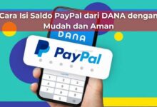 Cara Isi Saldo PayPal dari DANA dengan Mudah dan Aman