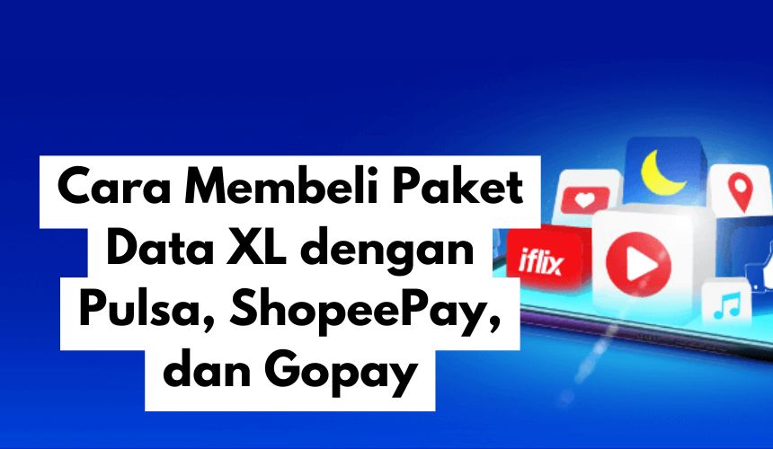 Cara Membeli Paket Data XL dengan Pulsa, ShopeePay, dan Gopay