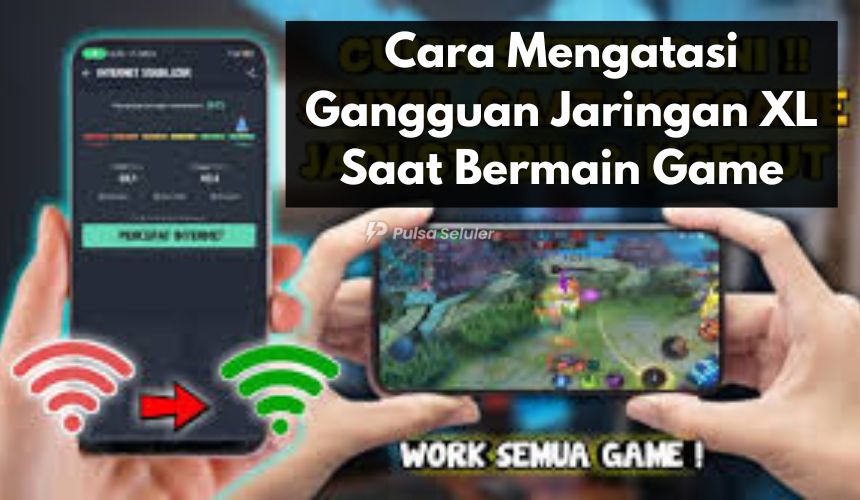 Cara Mengatasi Gangguan Jaringan XL Saat Bermain Game