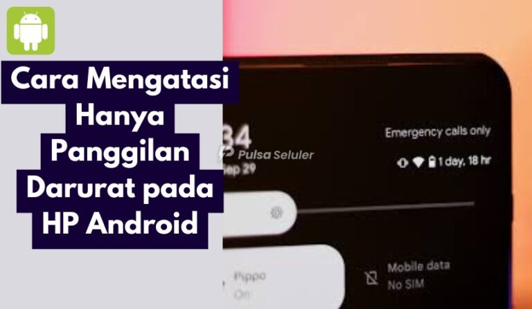 Cara Mengatasi Hanya Panggilan Darurat Pada Hp Android Pulsa Seluler