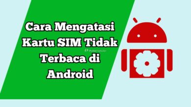 Cara Mengatasi Kartu SIM Tidak Terbaca di Android