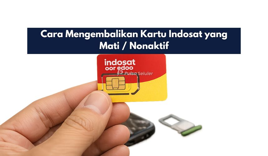 Cara Mengembalikan Kartu Indosat yang Mati / Nonaktif