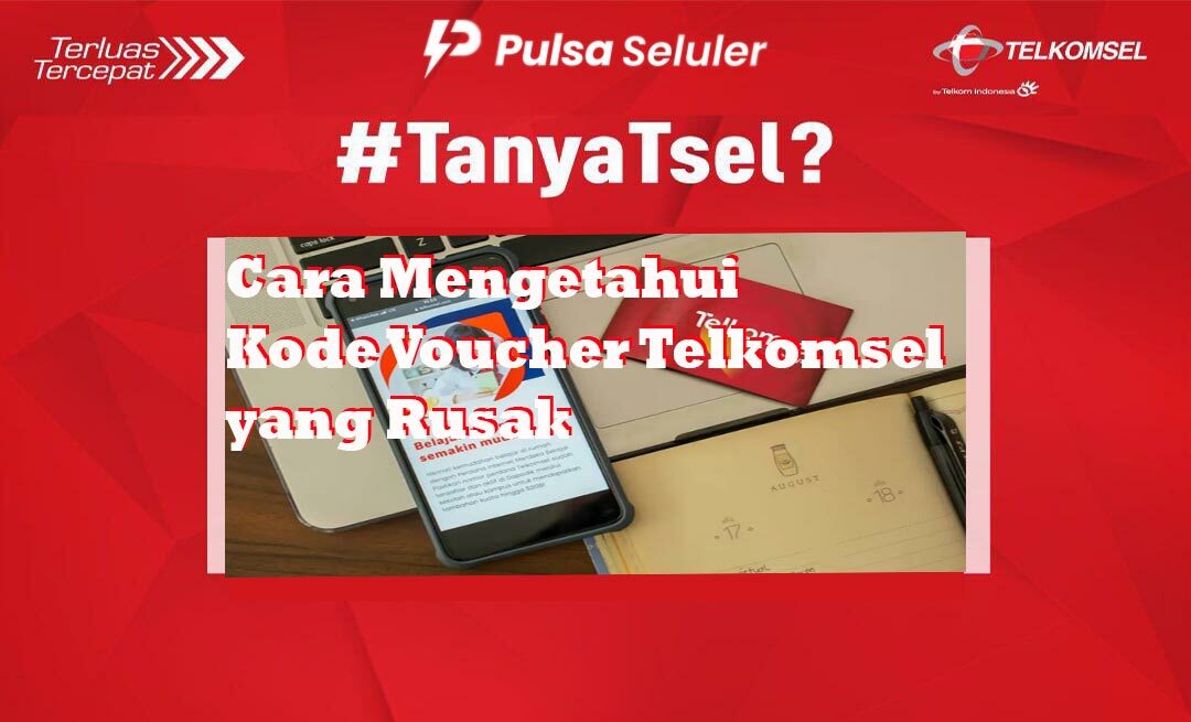 Cara Mengetahui Kode Voucher Telkomsel yang Rusak