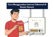 Cara Menggunakan Internet Telkomsel di Router Huawei