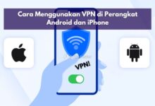 Cara Menggunakan VPN di Perangkat Android dan iPhone