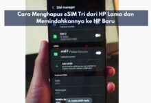 Cara Menghapus eSIM Tri dari HP Lama dan Memindahkannya ke HP Baru