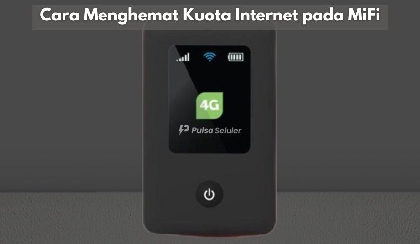 Cara Menghemat Kuota Internet pada MiFi