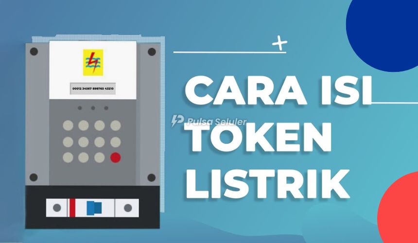 Cara Mengisi Token Listrik dengan Benar