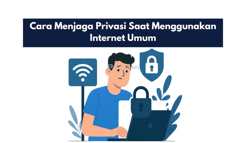 Cara Menjaga Privasi Saat Menggunakan Internet Umum