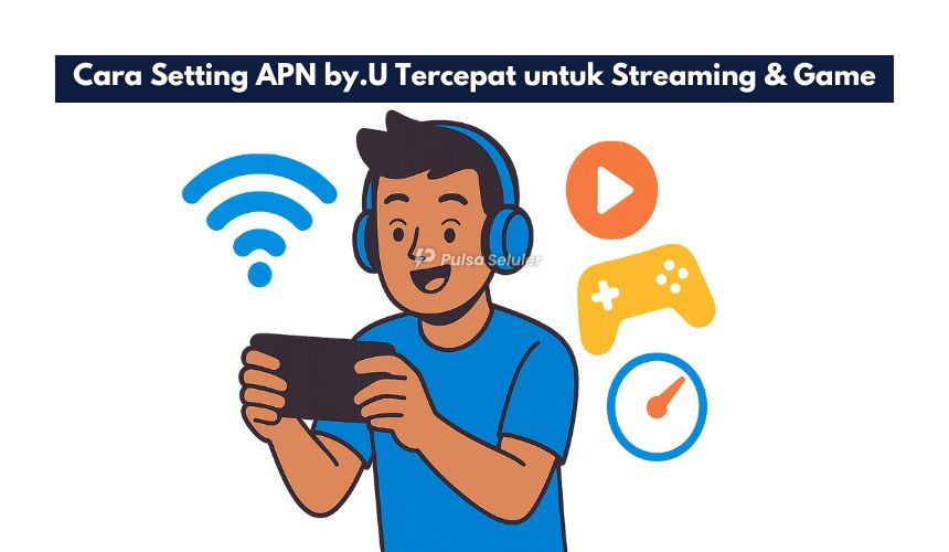 Cara Setting APN by.U Tercepat untuk Streaming & Game