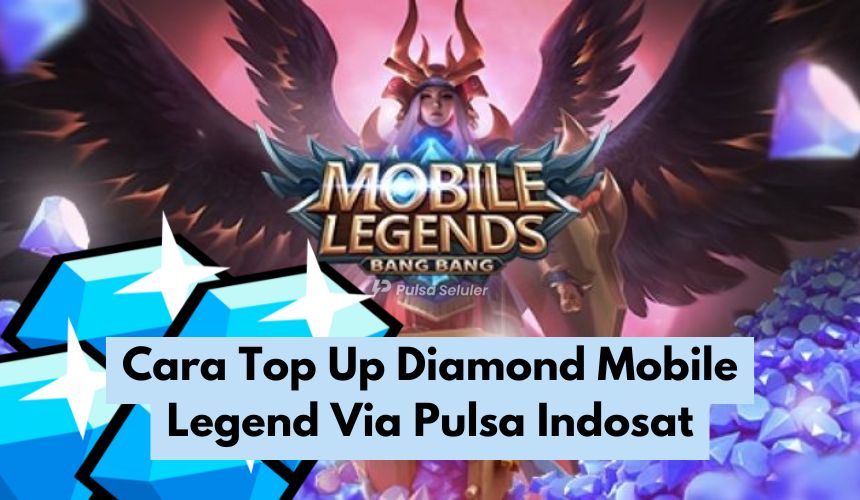 Cara Top Up Diamond Mobile Legend Via Pulsa Indosat