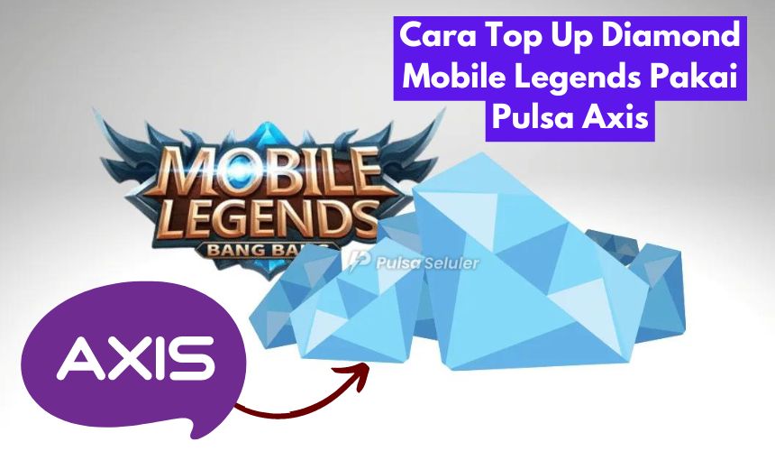 Cara Top Up Diamond Mobile Legends Pakai Pulsa Axis