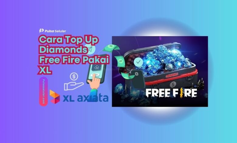 Cara Top Up Diamonds Free Fire Pakai XL