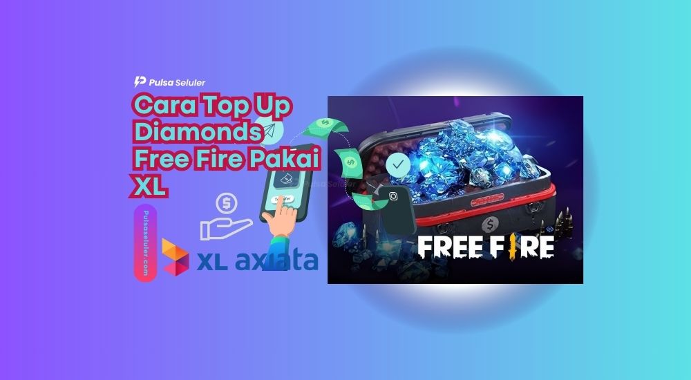 Cara Top Up Diamonds Free Fire Pakai XL