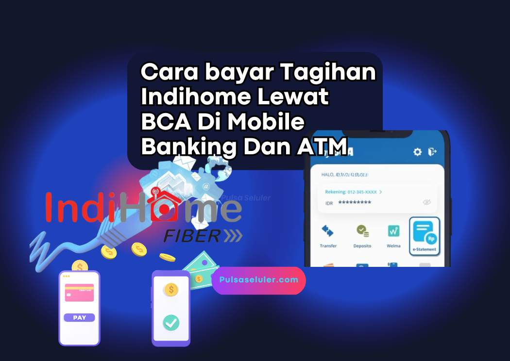 Cara bayar Tagihan Indihome Lewat BCA Di Mobile Banking Dan ATM