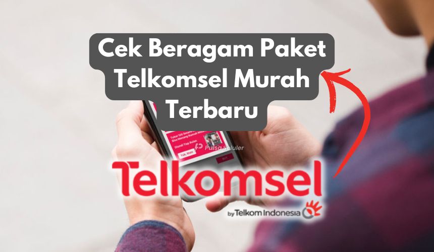 Cek Beragam Paket Telkomsel Murah Terbaru