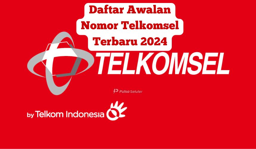 Daftar Awalan Nomor Telkomsel Terbaru 2024