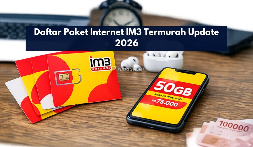 Daftar Paket Internet IM3 Termurah Update 2026