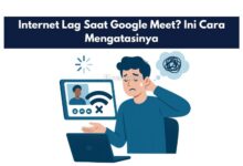 Internet Lag Saat Google Meet? Ini Cara Mengatasinya