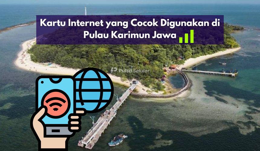 Kartu Internet yang Cocok Digunakan di Karimun Jawa