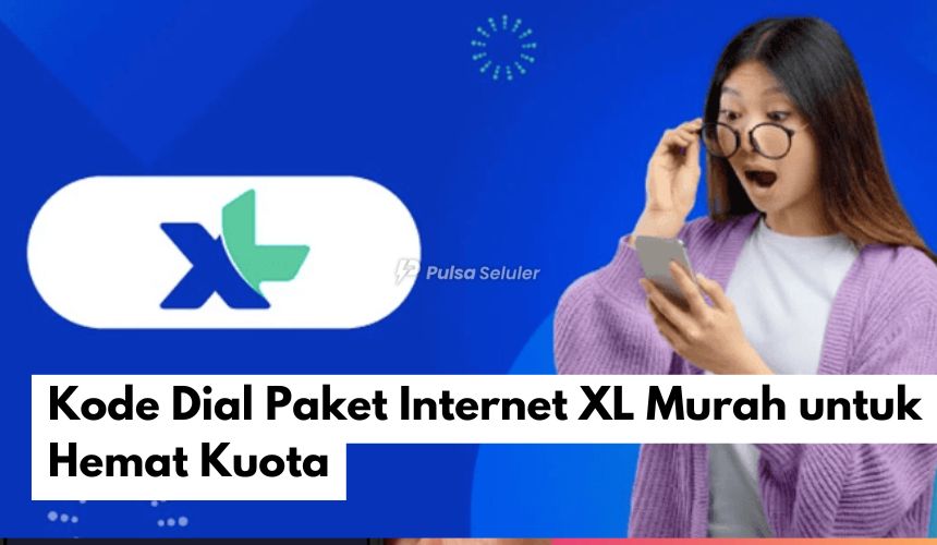 Kode Dial Paket Internet XL Murah untuk Hemat Kuota