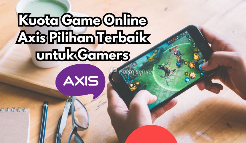 Kuota Game Online Axis Pilihan Terbaik untuk Gamers