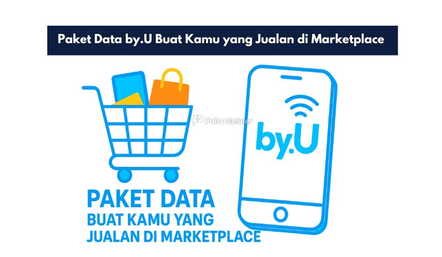 Paket Data by.U Buat Kamu yang Jualan di Marketplace