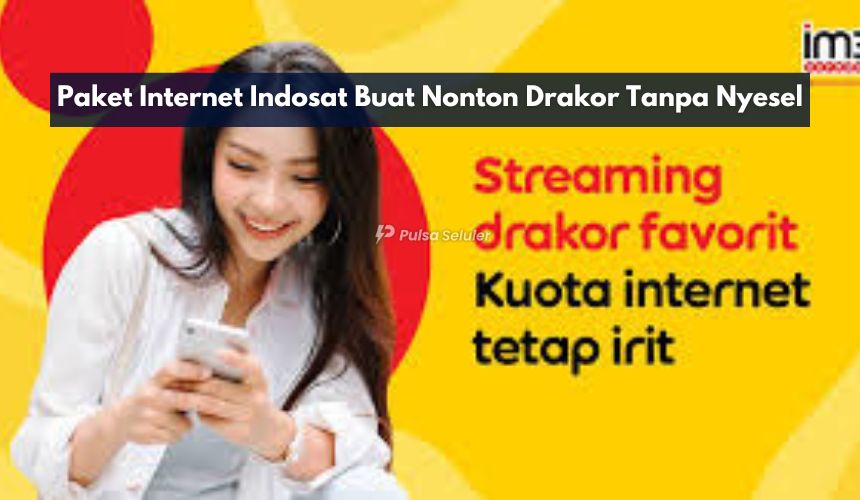 Paket Internet Indosat Buat Nonton Drakor Tanpa Nyesel