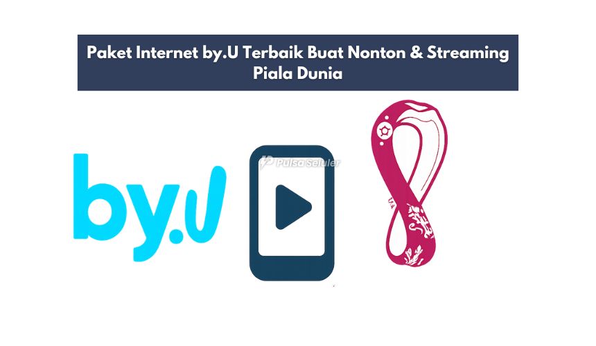 Paket Internet by.U Terbaik Buat Nonton & Streaming Piala Dunia