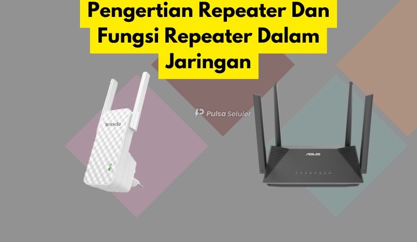 Pengertian Repeater Dan Fungsi Repeater Dalam Jaringan