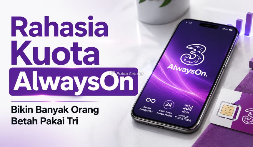 Rahasia Kuota AlwaysOn yang Bikin Banyak Orang Betah Pakai Tri