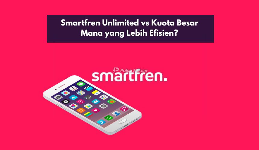 Smartfren Unlimited vs Kuota Besar