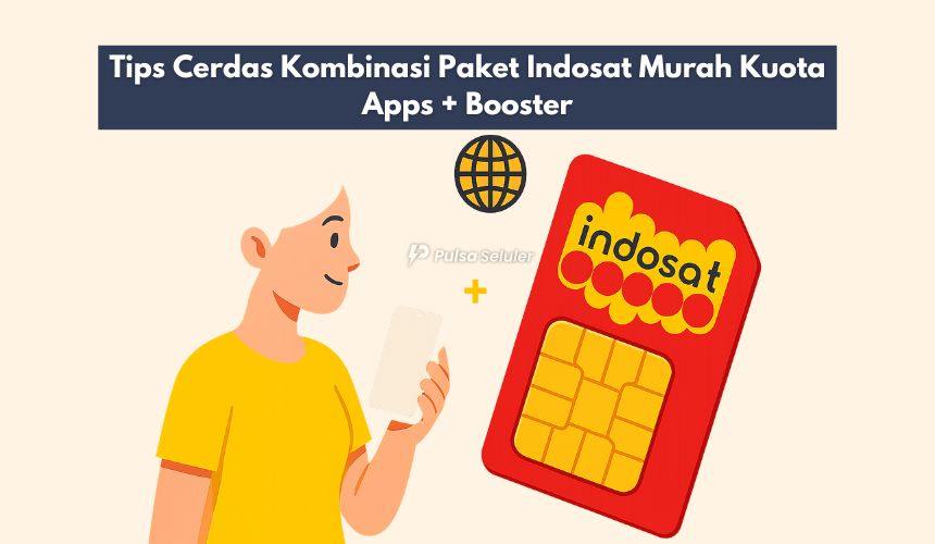 Tips Cerdas Kombinasi Paket Indosat Murah Kuota Apps + Booster