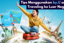 Tips Menggunakan by.U saat Traveling ke Luar Negeri