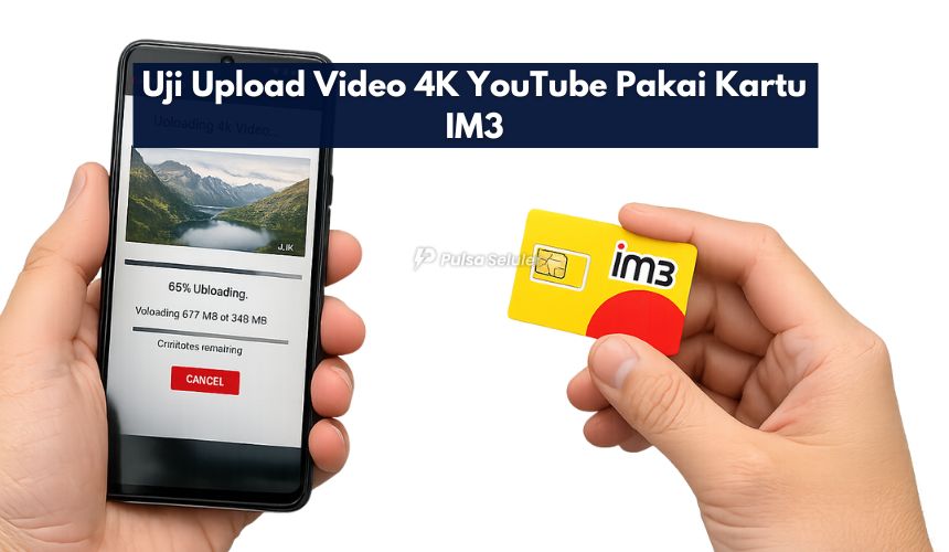 Uji Upload Video 4K YouTube Pakai Kartu IM3
