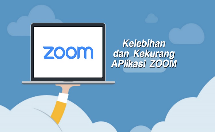 Kelebihan dan Kekurangan Aplikasi Zoom Cloud Meeting