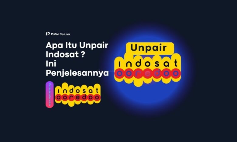 Apa Itu Unpair Indosat